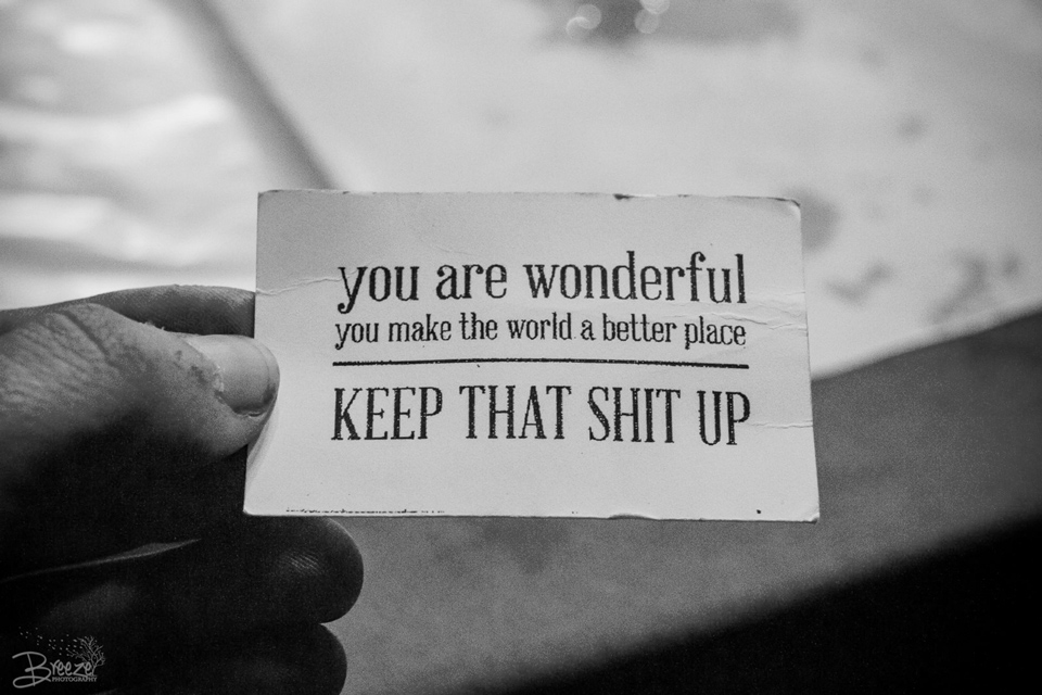 A card reads "you are wonderful / you make the world a better place / keep that shit up"