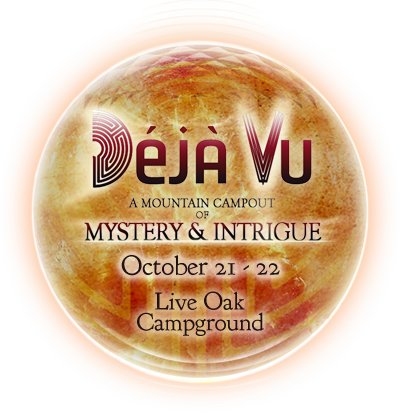 Deja Vu A Mountain Campout of Mystery & Intrigue | October 21 - 22 | Live Oak Campground